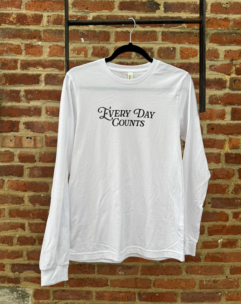 Every Day Counts Long Sleeve