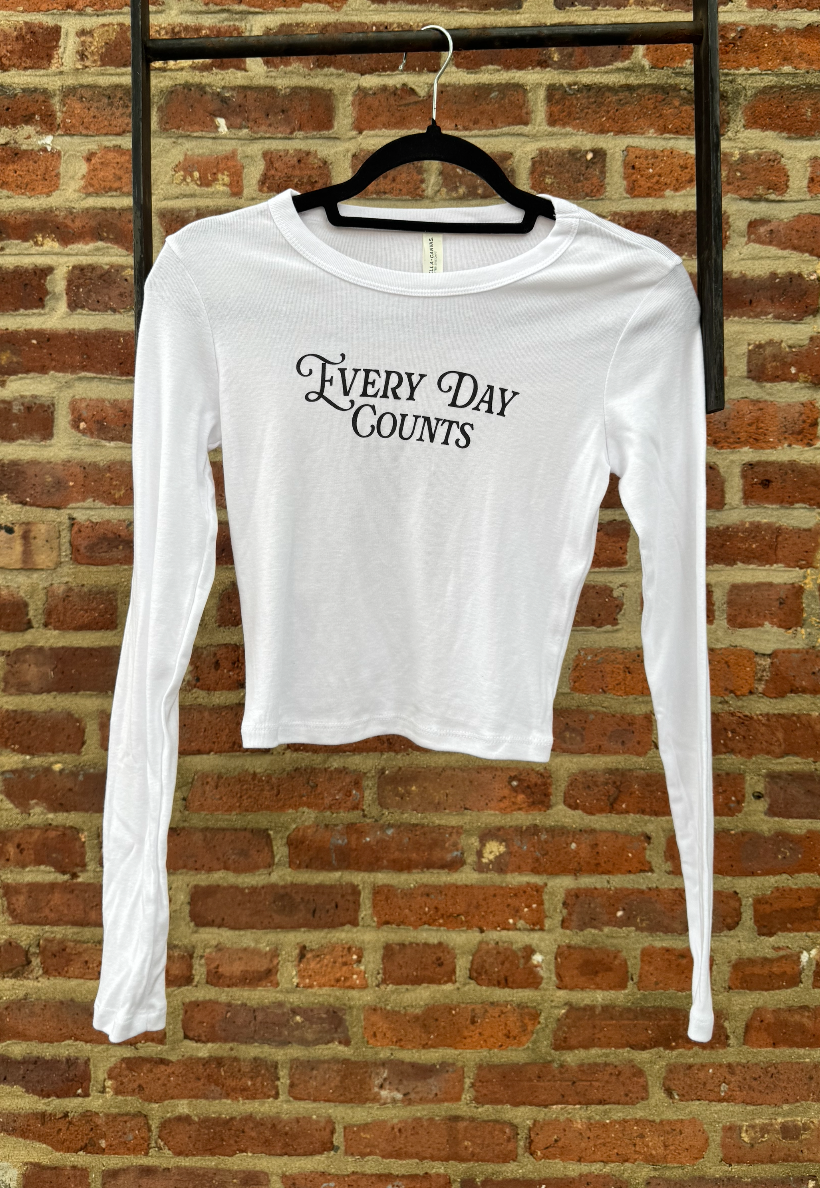 Every Day Counts Baby Tee Long Sleeve