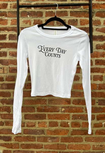 Every Day Counts Baby Tee Long Sleeve